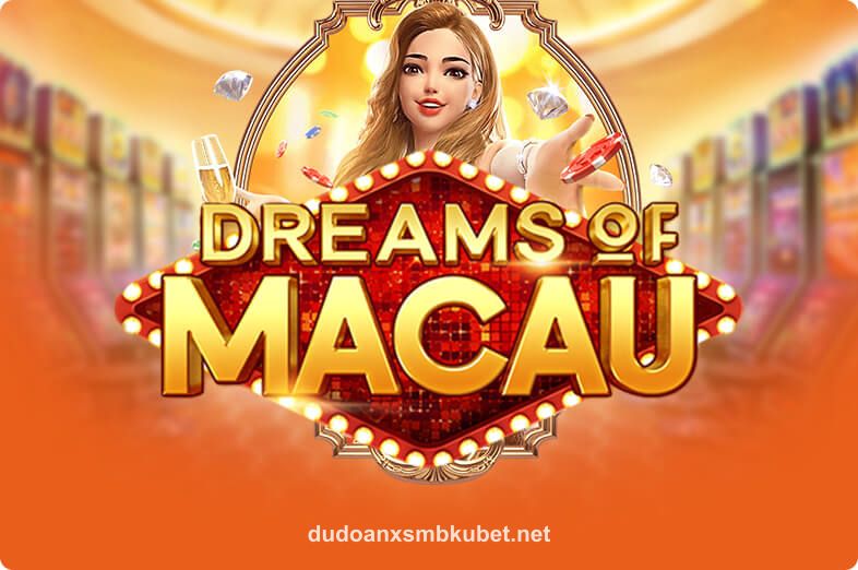 Hình ảnh Dreams Of Macau tại dudoanxsmbkubet